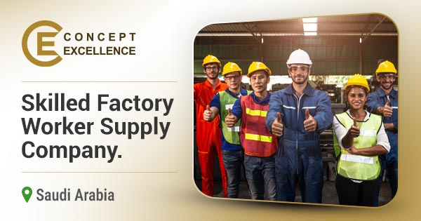 Skilled factory worker supply company in Saudi Arabia